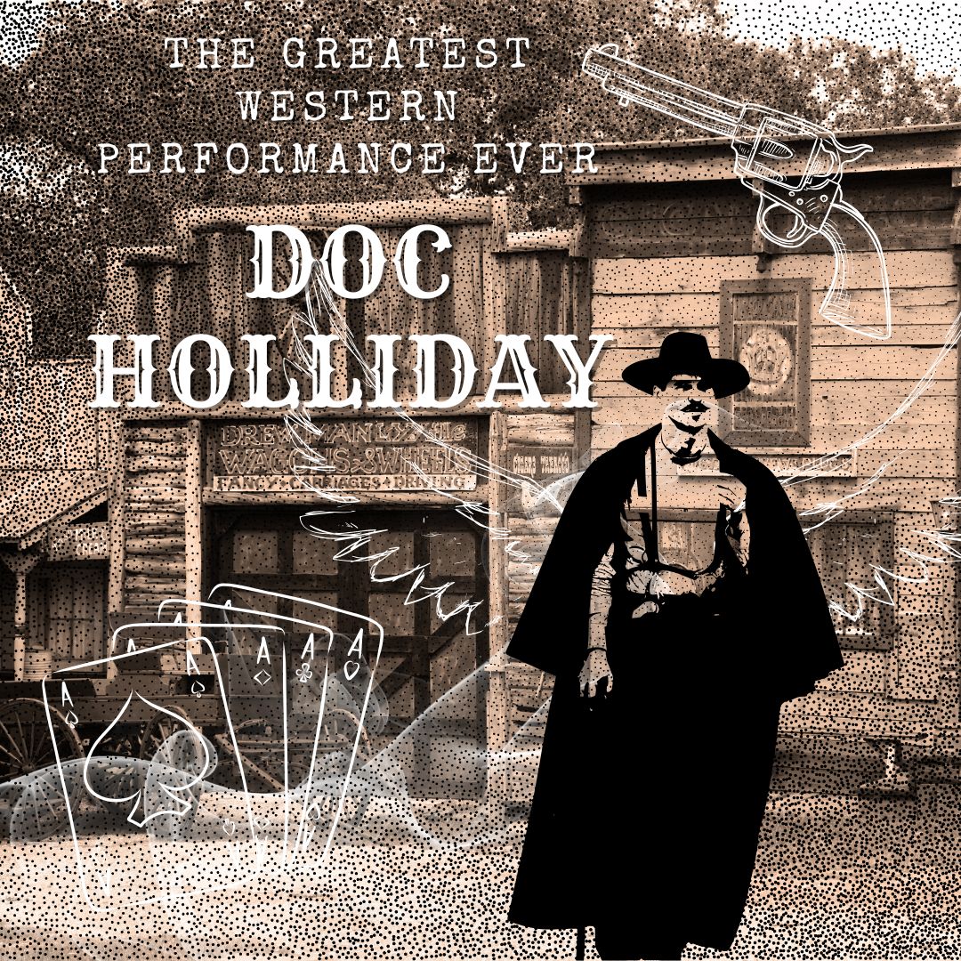 Why Val Kilmer’s Doc Holliday Is the Greatest Western Performance Ever